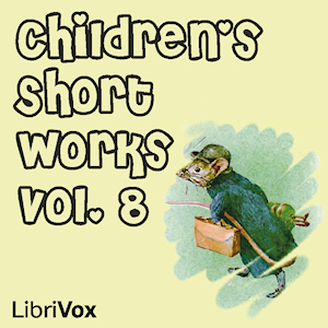 Children's Short Works, Vol. 008 - Various Listen Free Audiobook MP3 📙 Free Audiobook Websites