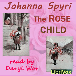 The Rose Child - Johanna Spyri Listen Free Audiobook MP3 📙 Free Audiobook Websites