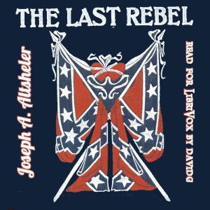 The Last Rebel - Joseph A. Altsheler Listen Free Audiobook MP3 📙 Free Audiobook Websites