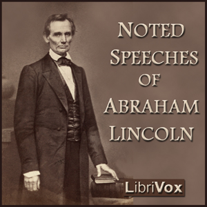 Noted Speeches of Abraham Lincoln - Abraham Lincoln Listen Free Audiobook MP3 📙 Free Audiobook Websites