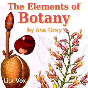 The Elements of Botany - Asa GRAY Listen Free Audiobook MP3 📙 Free Audiobook Websites