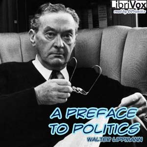 A Preface to Politics - Walter LIPPMANN Listen Free Audiobook MP3 📙 Free Audiobook Websites