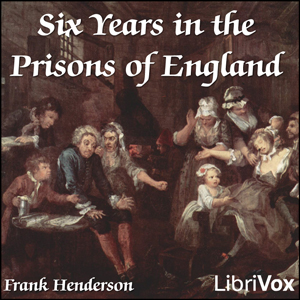 Six Years in the Prisons of England - Frank HENDERSON Listen Free Audiobook MP3 📙 Free Audiobook Websites