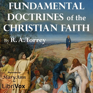 The Fundamental Doctrines of the Christian Faith - Reuben Archer TORREY Listen Free Audiobook MP3 📙 Free Audiobook Websites