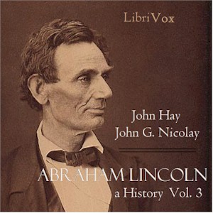 Abraham Lincoln: A History (Volume 3) - John Hay Listen Free Audiobook MP3 📙 Free Audiobook Websites