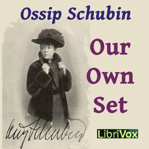 Our Own Set - Ossip SCHUBIN Listen Free Audiobook MP3 📙 Free Audiobook Websites