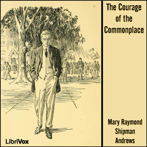 The Courage of the Commonplace - Mary Raymond Shipman ANDREWS Listen Free Audiobook MP3 📙 Free Audiobook Websites