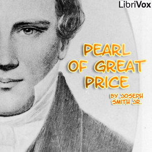Pearl of Great Price - Joseph Smith, Jr. Listen Free Audiobook MP3 📙 Free Audiobook Websites