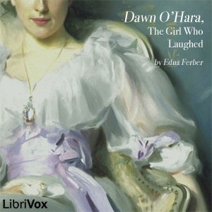Dawn O'Hara, The Girl Who Laughed - Edna Ferber Listen Free Audiobook MP3 📙 Free Audiobook Websites