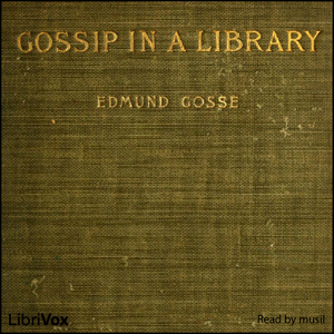 Gossip in a Library - Edmund Gosse Listen Free Audiobook MP3 📙 Free Audiobook Websites