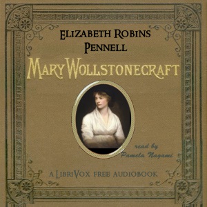 Mary Wollstonecraft Godwin - Elizabeth Robins PENNELL Listen Free Audiobook MP3 📙 Free Audiobook Websites