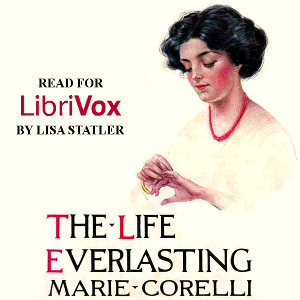 The Life Everlasting:  A Reality of Romance - Marie Corelli Listen Free Audiobook MP3 📙 Free Audiobook Websites