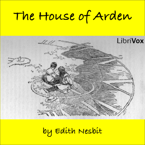 The House of Arden - E. Nesbit Listen Free Audiobook MP3 📙 Free Audiobook Websites