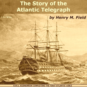 The Story of the Atlantic Telegraph - Henry M. FIELD Listen Free Audiobook MP3 📙 Free Audiobook Websites