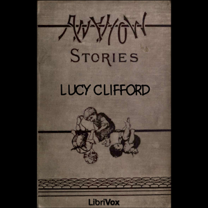 Anyhow Stories: Moral and otherwise - Lucy CLIFFORD Listen Free Audiobook MP3 📙 Free Audiobook Websites