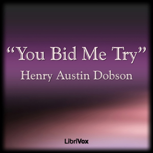 You Bid Me Try - Henry Austin DOBSON Listen Free Audiobook MP3 📙 Free Audiobook Websites