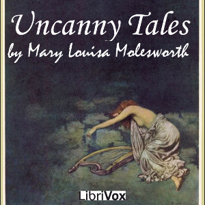 Uncanny Tales - Mary Louisa Molesworth Listen Free Audiobook MP3 📙 Free Audiobook Websites