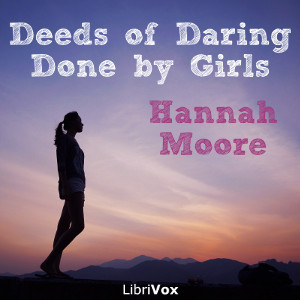 Deeds of Daring done by Girls - Hannah Hudson MOORE Listen Free Audiobook MP3 📙 Free Audiobook Websites