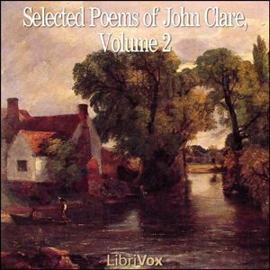 Selected Poems of John Clare, Volume 2 - John Clare Listen Free Audiobook MP3 📙 Free Audiobook Websites