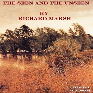 The Seen and the Unseen - Richard Marsh Listen Free Audiobook MP3 📙 Free Audiobook Websites