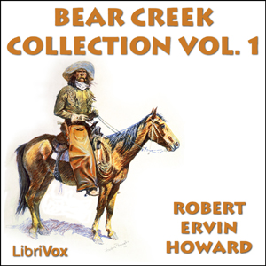 Bear Creek Collection Volume 1 - Robert E. Howard Listen Free Audiobook MP3 📙 Free Audiobook Websites