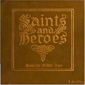 Saints and Heroes Since the Middle Ages Volume 2 - George HODGES Listen Free Audiobook MP3 📙 Free Audiobook Websites