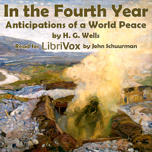 In the Fourth Year: Anticipations of a World Peace - H. G. Wells Listen Free Audiobook MP3 📙 Free Audiobook Websites