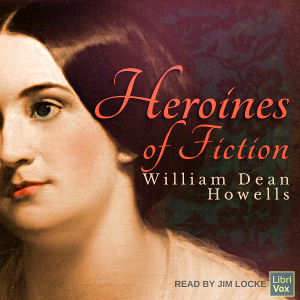 Heroines of Fiction - William Dean Howells Listen Free Audiobook MP3 📙 Free Audiobook Websites