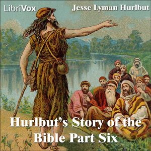 Hurlbut's Story of the Bible Part 6 - Jesse Lyman Hurlbut Listen Free Audiobook MP3 📙 Free Audiobook Websites