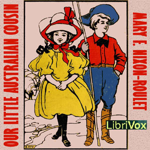 Our Little Australian Cousin - Mary F. NIXON-ROULET Listen Free Audiobook MP3 📙 Free Audiobook Websites