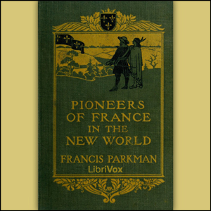 Pioneers of France in the New World - Francis Parkman, Jr. Listen Free Audiobook MP3 📙 Free Audiobook Websites