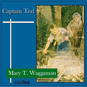 Captain Ted - Mary T. WAGGAMAN Listen Free Audiobook MP3 📙 Free Audiobook Websites