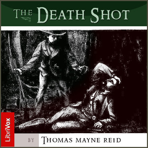 The Death Shot - Thomas Mayne REID Listen Free Audiobook MP3 📙 Free Audiobook Websites