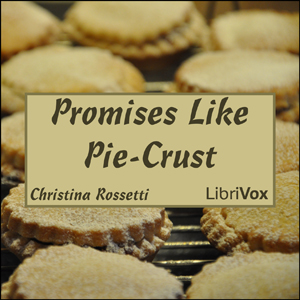Promises Like Pie-Crust - Christina ROSSETTI Listen Free Audiobook MP3 📙 Free Audiobook Websites