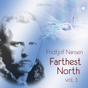 Farthest North, Volume I - Fridtjof NANSEN Listen Free Audiobook MP3 📙 Free Audiobook Websites