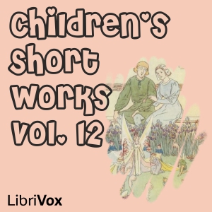 Children's Short Works, Vol. 012 - Various Listen Free Audiobook MP3 📙 Free Audiobook Websites