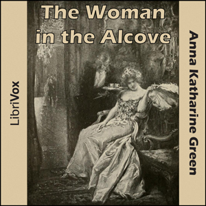 The Woman in the Alcove - Anna Katharine Green Listen Free Audiobook MP3 📙 Free Audiobook Websites