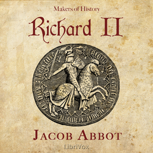 Richard II, Makers of History - Jacob Abbott Listen Free Audiobook MP3 📙 Free Audiobook Websites