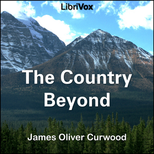 The Country Beyond - James Oliver Curwood Listen Free Audiobook MP3 📙 Free Audiobook Websites