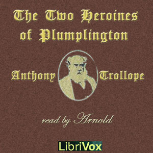 The Two Heroines of Plumplington - Anthony Trollope Listen Free Audiobook MP3 📙 Free Audiobook Websites