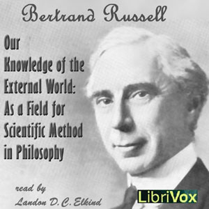Our Knowledge of the External World: As a Field for Scientific Method in Philosophy - Bertrand Russell Listen Free Audiobook MP3 📙 Free Audiobook Websites