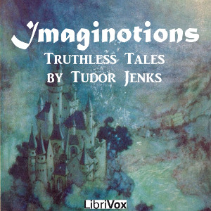 Imaginotions - Truthless Tales - Tudor JENKS Listen Free Audiobook MP3 📙 Free Audiobook Websites