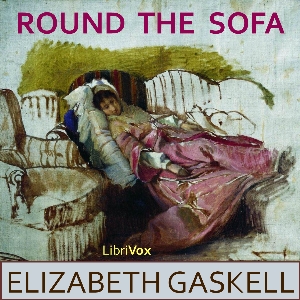 Round the Sofa - Elizabeth Cleghorn Gaskell Listen Free Audiobook MP3 📙 Free Audiobook Websites