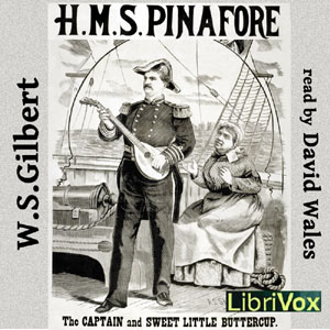 H.M.S. Pinafore; Or, The Lass That Loved A Sailor - W. S. Gilbert Listen Free Audiobook MP3 📙 Free Audiobook Websites