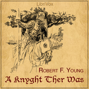 A Knyght Ther Was - Robert F. YOUNG Listen Free Audiobook MP3 📙 Free Audiobook Websites