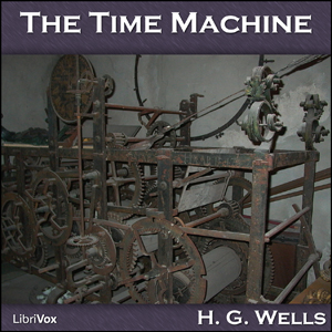 The Time Machine - H. G. Wells Listen Free Audiobook MP3 📙 Free Audiobook Websites
