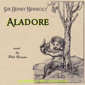 Aladore - Sir Henry NEWBOLT Listen Free Audiobook MP3 📙 Free Audiobook Websites