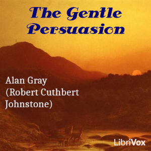 The Gentle Persuasion - Alan Gray Listen Free Audiobook MP3 📙 Free Audiobook Websites