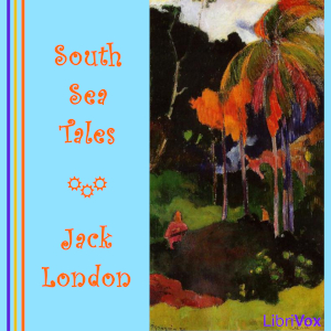 South Sea Tales - Jack London Listen Free Audiobook MP3 📙 Free Audiobook Websites