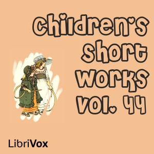Children's Short Works, Vol. 044 - Various Listen Free Audiobook MP3 📙 Free Audiobook Websites